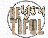 Beautiful Be YOU tiful Bleached Tee or Sublimation Transfer