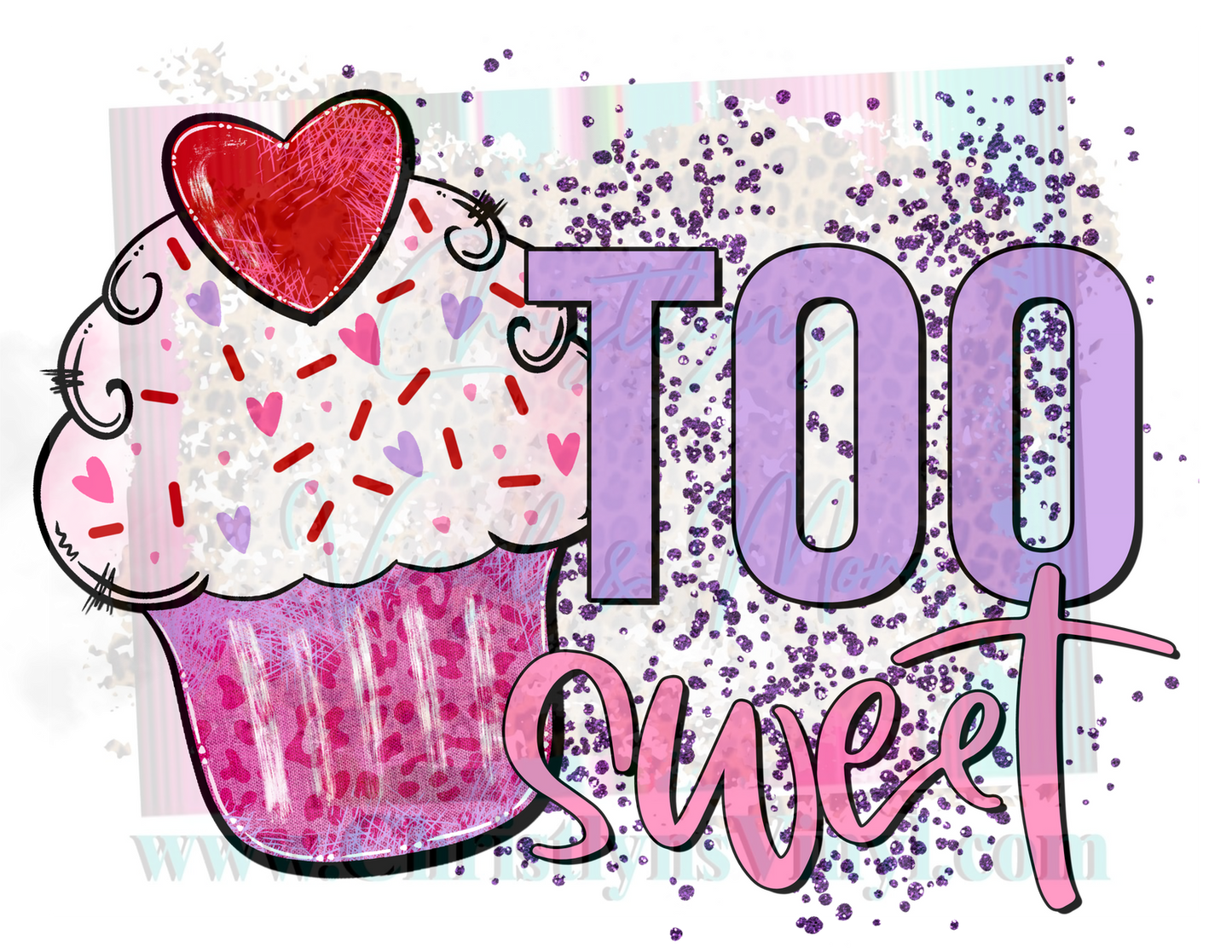 Too Sweet Cupcake Valentine Sublimation Transfer