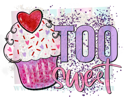 Too Sweet Cupcake Valentine Sublimation Transfer