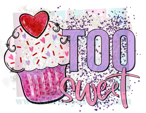 Too Sweet Cupcake Valentine Sublimation Transfer