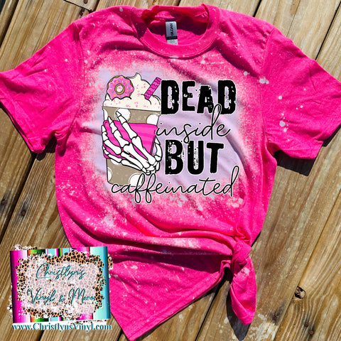 Dead Inside but Caffeinated Christmas Sublimation Transfer or Pink Bleached Tee