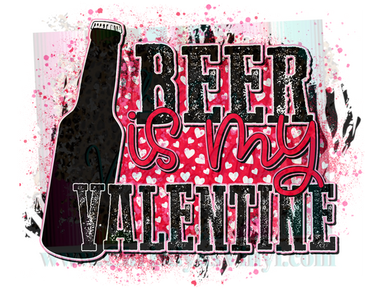 Beer is my Valentines Sublimation Transfer