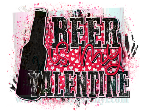 Beer is my Valentines Sublimation Transfer