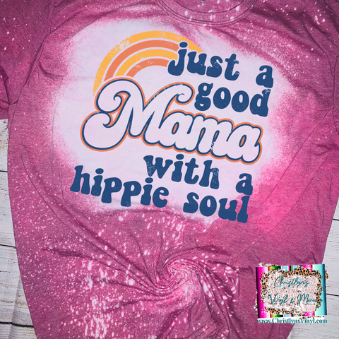 Good Mama with Hippie Soul Sublimation Transfer or Berry Bleached Tee