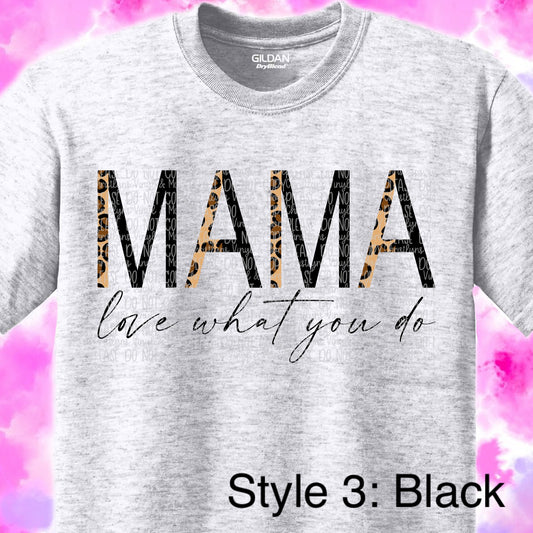 Mama Leopard Love What You Do Sublimation Transfer or Ash Grey Tee