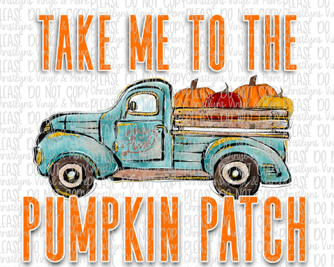 Take Me To The Pumpkin Patch Truck Fall Sublimation Transfer or White Tee