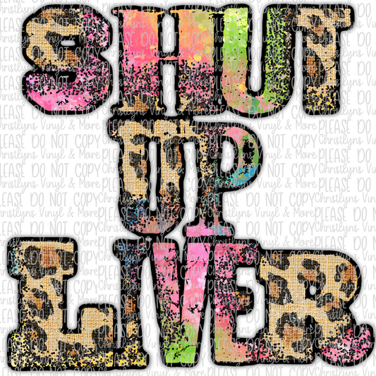 Shut Up Liver Leopard Watercolor Sublimation Transfer