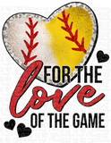 For the love of the game softball baseball or both sublimation transfer or shirt