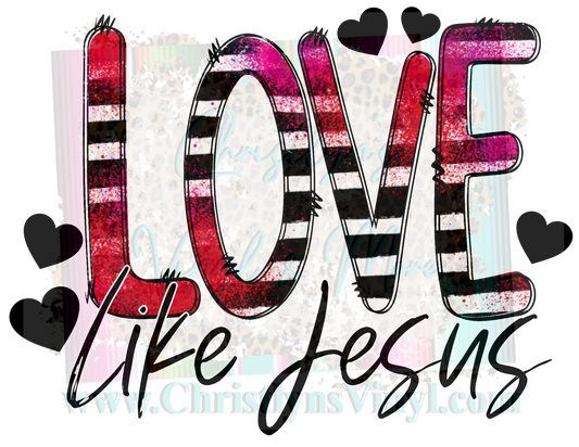 Love Like Jesus Valentine Sublimation Transfer