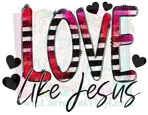 Love Like Jesus Valentine Sublimation Transfer
