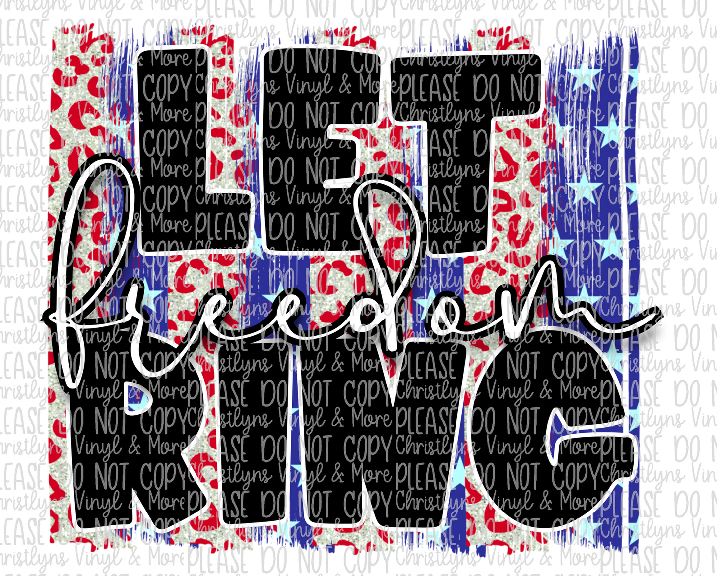 Let Freedom Ring July 4th Sublimation Transfer