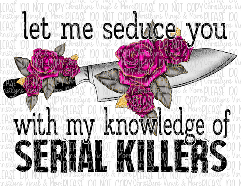 Seduce You with my Knowledge for Serial Killers Halloween Sublimation Transfer