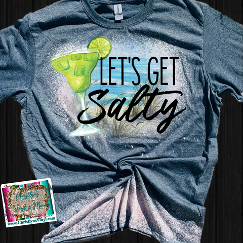 Let’s Get Salty Sublimation Transfer or Bleached Tee