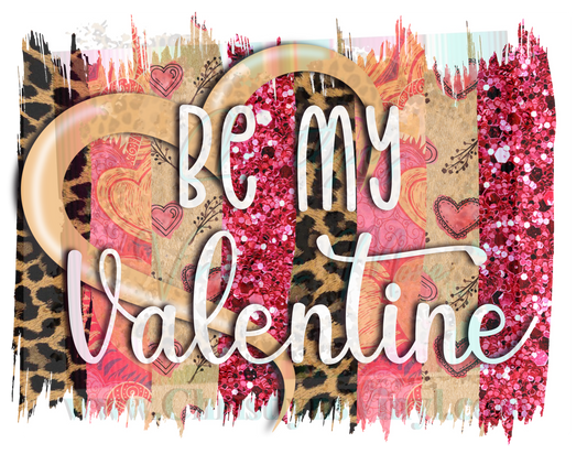 Be my Valentine Sublimation Transfer