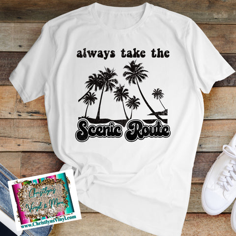 Always Take The Scenic Route Black Sublimation Transfer or White Tee
