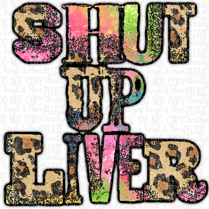 Shut Up Liver Cheetah Rainbow Print Sublimation Transfer or Bleached Tee