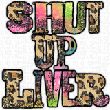 Shut Up Liver Cheetah Rainbow Print Sublimation Transfer or Bleached Tee