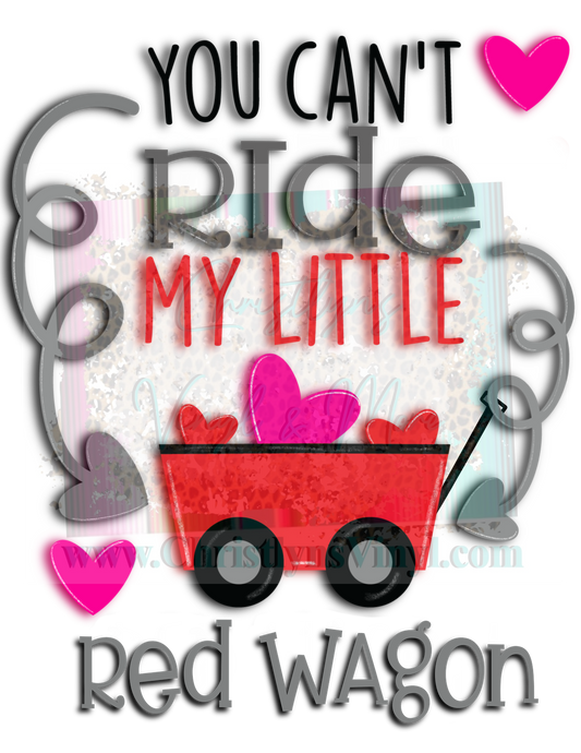 Ride my Little Red Wagon Valentine Sublimation Transfer