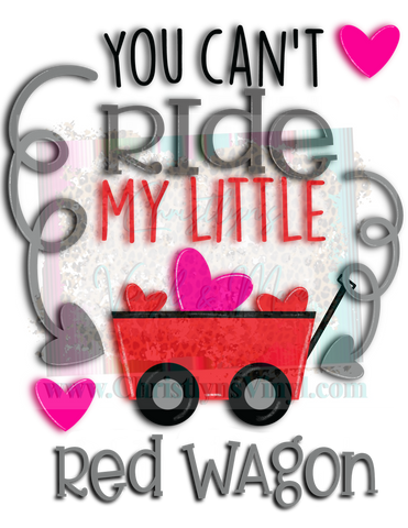 Ride my Little Red Wagon Valentine Sublimation Transfer