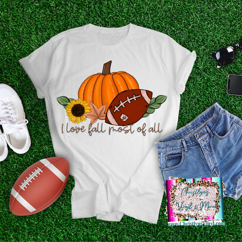 I Love Fall Most of All White or Ash Grey Shirt or Sublimation Transfer