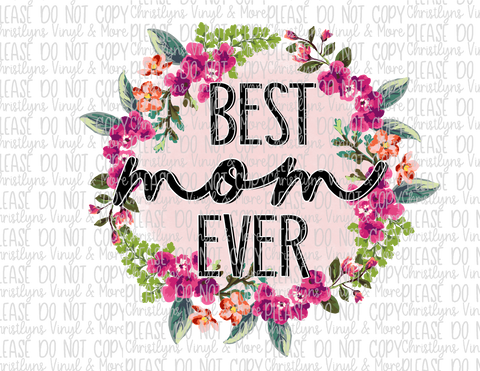 Best Mom Ever Circle Floral Sublimation Transfer or Black Bleached Tee