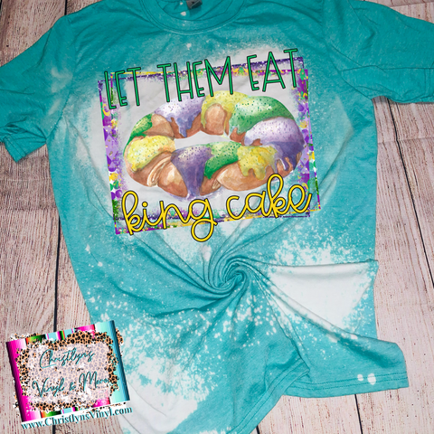 Let Them Eat King Cake Mardi Gras Bleached Tee or Sublimation Transfer