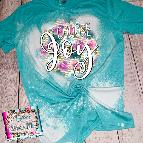 Choose Joy Bleached Tee or Sublimation Transfer