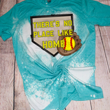 There’s No Place Like Home Baseball Softball Bleached Tee or Sublimation Transfer