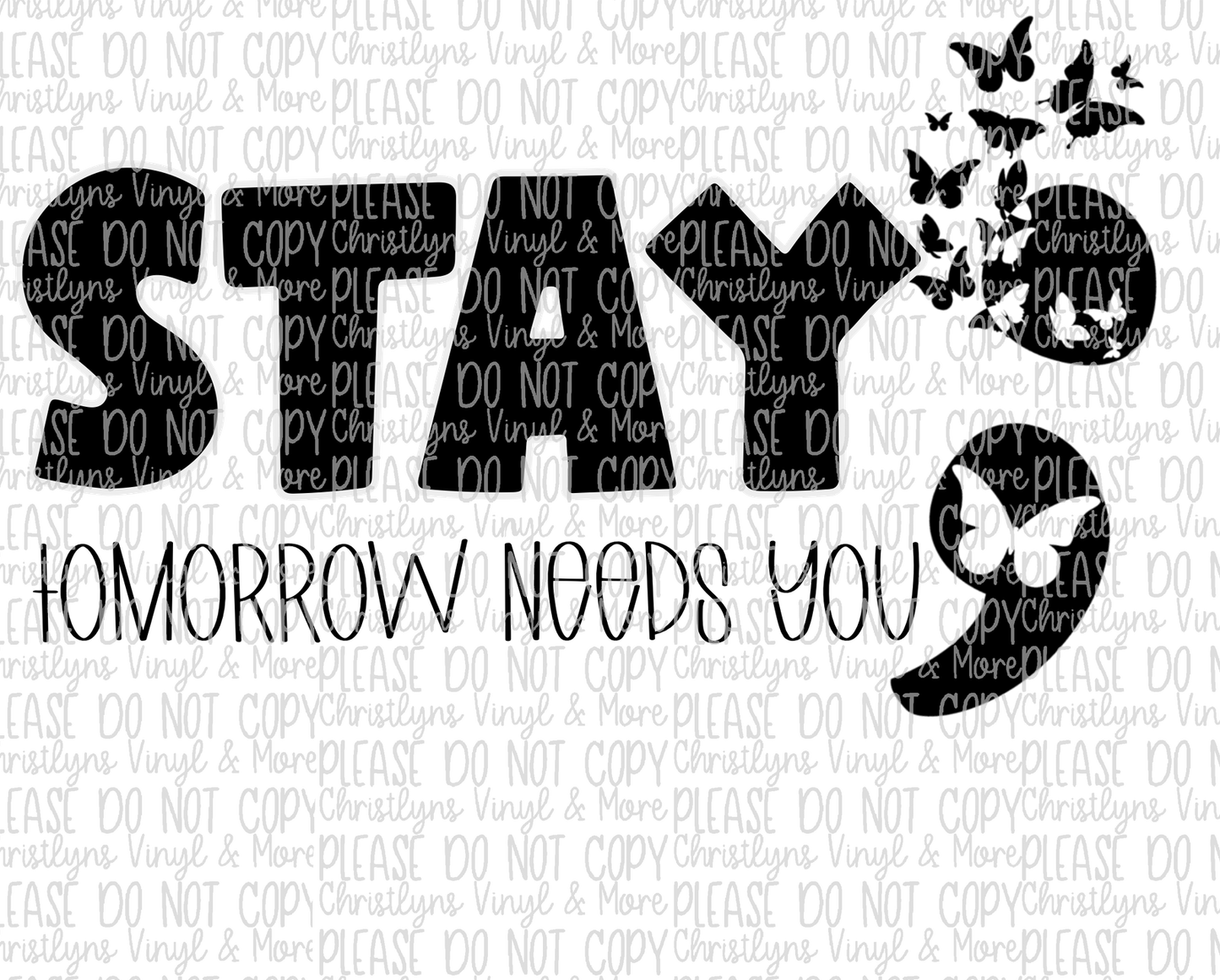 Stay Tomorrow Needs You Mental Health Sublimation Transfer