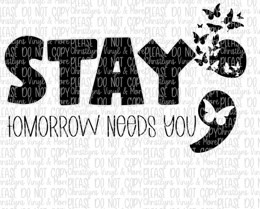 Stay Tomorrow Needs You Mental Health Sublimation Transfer