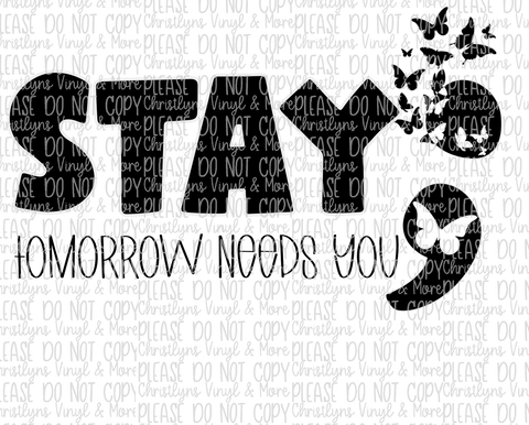 Stay Tomorrow Needs You Mental Health Sublimation Transfer