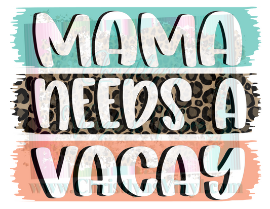 Mama Needs A Vacay Sublimation Transfer